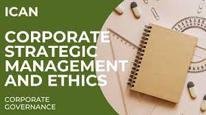 Corporate Strategic Management and Ethics